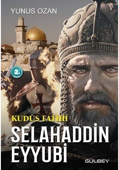 Kudüs Fatihi - Selahaddin Eyyubi - Yunus Ozan - Gülbey Yayınları