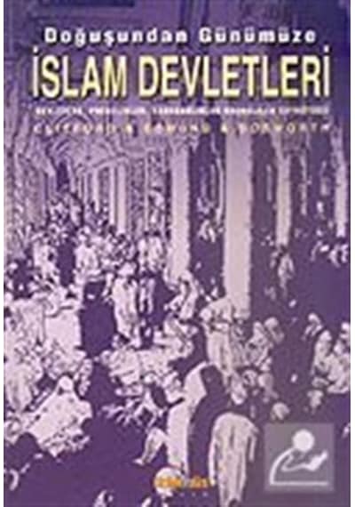 Doğuşundan Günümüze İslam Devletleri - Clifford Edmund Bosworth - Kaknüs Yayınları
