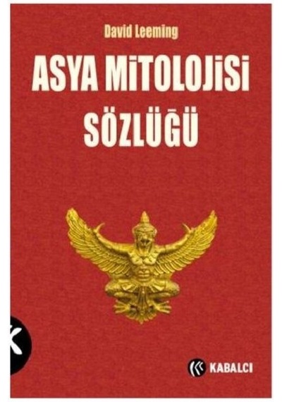 Asya Mitolojisi Sözlüğü - David Leeming - Kabalcı Yayınevi