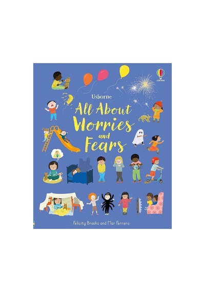 All About Worries And Fears Felicity Brooks