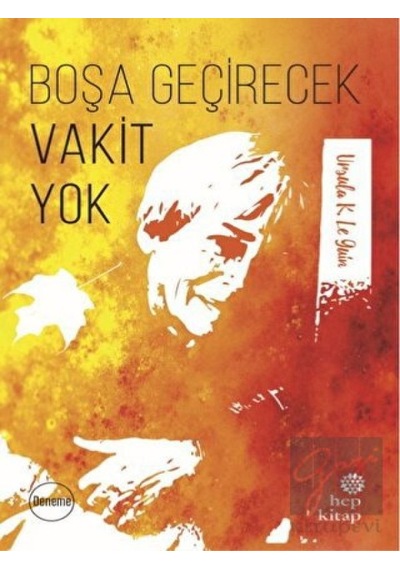 Boşa Geçirecek Vakit Yok - Ursula K. Le Guin - Hep Kitap