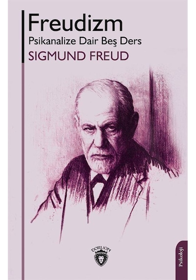 Freudizm: Psikanalize Dair Beş Ders - Sigmund Freud - Dorlion Yayınevi