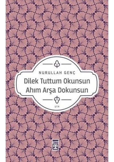 Dilek Tuttum Okunsun Ahım Arşa Dokunsun