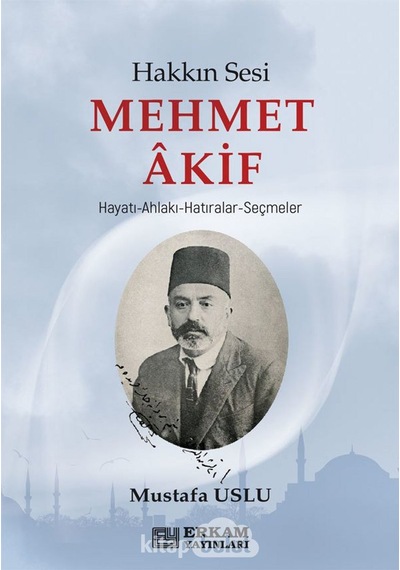 Hakkın Sesi Mehmet Akif Mustafa Uslu Erkam Yayinlari
