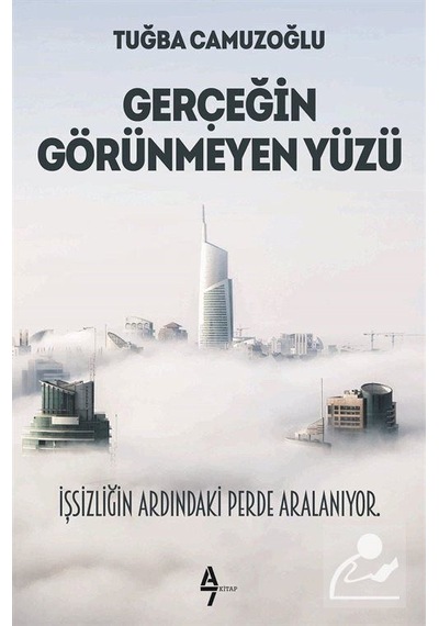 Gerçeğin Görünmeyen Yüzü - Tuğba Camuzoğlu - A7 Kitap