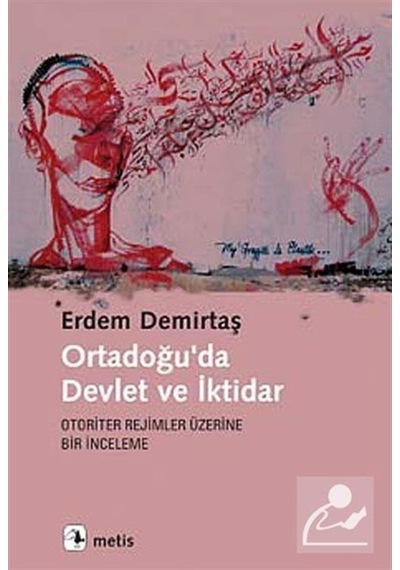 Ortadoğu'da Devlet ve İktidar - Erdem Demirtaş - Metis Yayınları