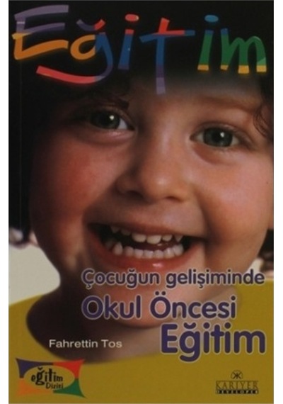 Çocuğun Gelişiminde Okul Öncesi Eğitim - Fahrettin Tos - Kariyer Yayınları