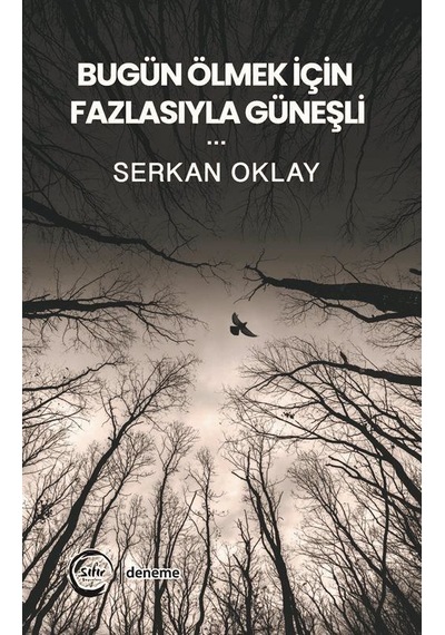 Bugün Ölmek İçin Fazlasıyla Güneşli - Serkan Oklay - Sıfır Yayınları