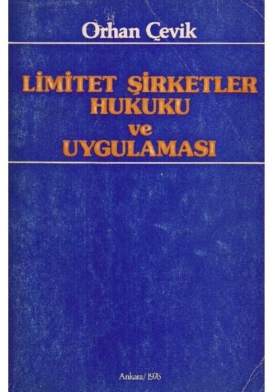 Limitet Şirketler Hukuku Ve Uygulaması - Orhan Çevik