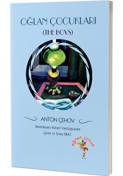 Oğlan Çocukları - Anton Pavloviç Çehov - Eğiten Çocuk