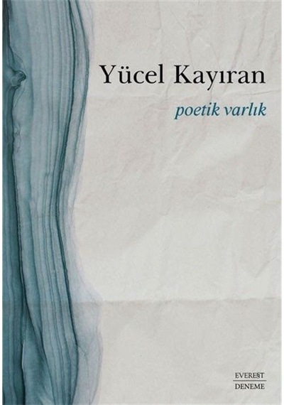 Poetik Varlık - Yücel Kayıran - Everest Yayınları