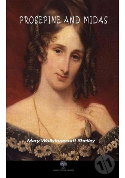 Proserpine and Midas - Mary Shelley - Platanus Publishing