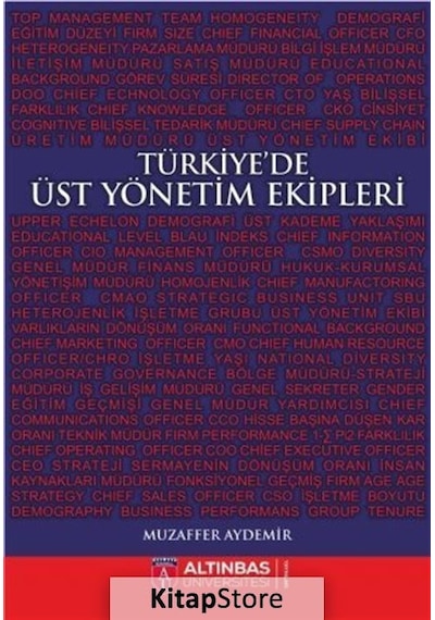 Türkiye'de Üst Yönetim Ekipleri - Muzaffer Aydemir - Altınbaş Üniversitesi Yayınları
