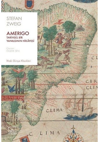 Amerigo: Tarihsel Bir Yanılgının Hikayesi - Stefan Zweig - İthaki Yayınları
