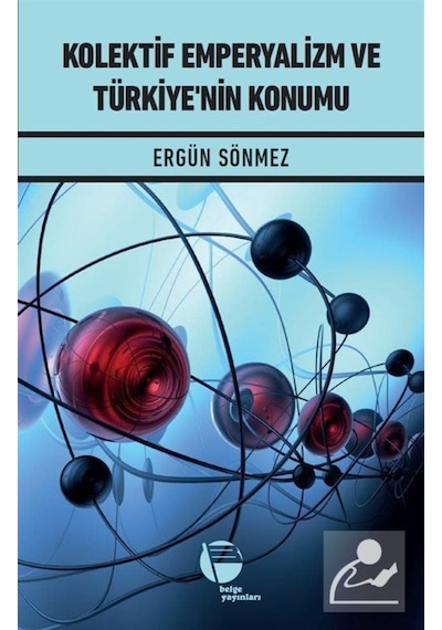 Kolektif Emperyalizm ve Türkiye'nin Konumu - Ergün Sönmez - Belge Yayınları