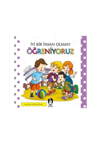 İyi Bir İnsan Olmayı Öğreniyoruz- Çakıl