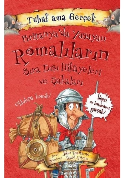 Tuhaf Ama Gerçek - BritanyaDa Yaşayan Romalıların Sıra Dışı Hikayeleri ve Şakaları - John Towosend - Yağmur Çocuk