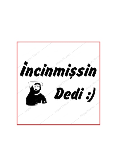 Incinmişsin Dedi Sticker Oto Sticker Arma Sticker Araba Sticker