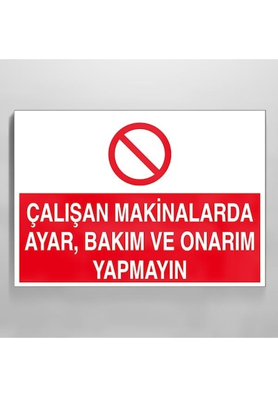 Technopa Çalışan Makinalarda Ayar Ve Bakım, Onarım Yapmayın Uyarı Levhası 60x90cm