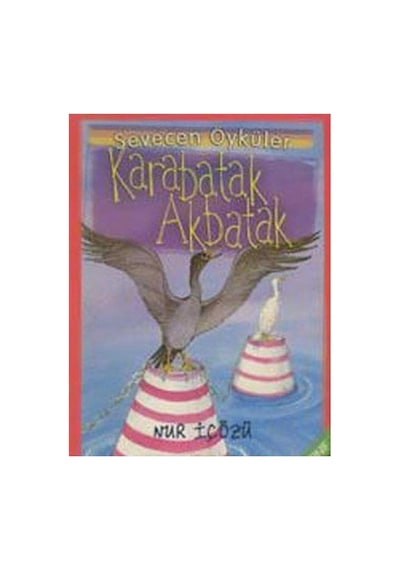 Sevecen Öyküler - Karabatak Akbatak 2.ve 3.sınıf - Nur İçözü