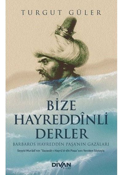 Bize Hayreddinli Derler Barbaros Hayreddin Paşa Nın Gazaları - Qhdh-613528