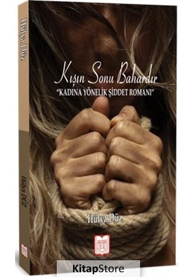 Kışın Sonu Bahardır-Kadına Yönelik Şiddet Romanı - Hülya Düz - YDY Yayın Dünyamız