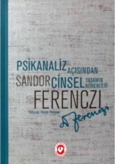 Psikanaliz Açısından Cinsel Yaşamın Kökenleri - Sandor Ferenczi - Cem Yayınevi