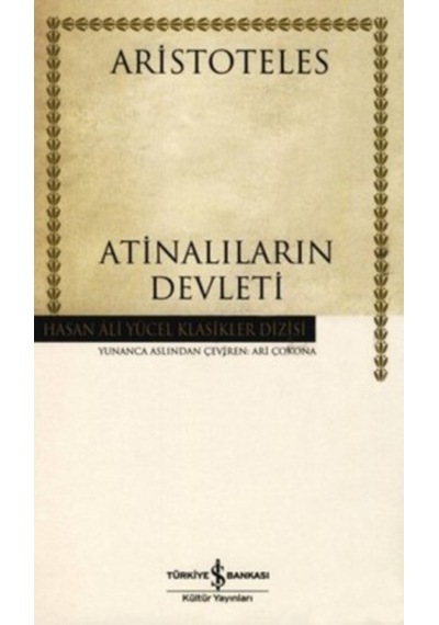 Atinalıların Devleti - Hasan Ali Yücel Klasikleri - Aristoteles - İş Bankası Kültür Yayınları