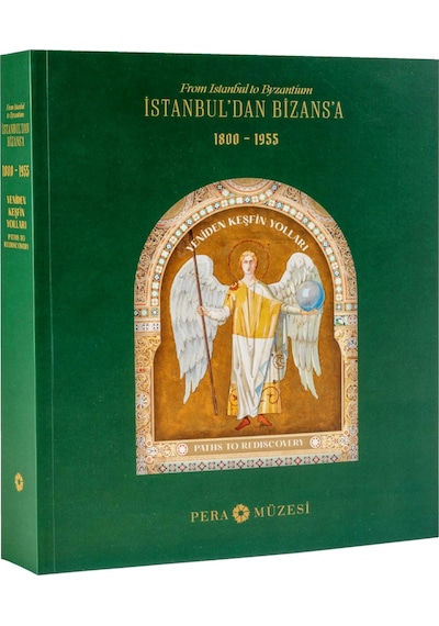 İstanbul’dan Bizans’a Yeniden Keşfin Yolları 1800-1955
