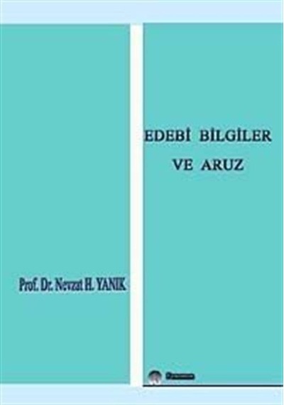Edebi Bilgiler ve Aruz / Doç. Dr. Nevzat H. Yanık