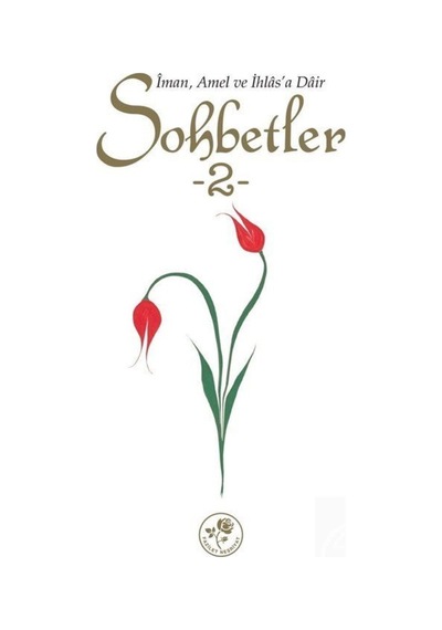 İman, Amel Ve İhlas'a Dair Sohbetler -2 / Heyet 9786059953917