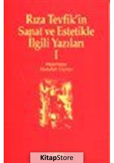 Rıza Tevfik'in Sanat ve Estetikle İlgili Yazıları 1 - Abdullah Uçman - Kitabevi Yayınları
