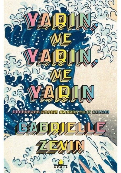 Yarın ve Yarın ve Yarın - Gabrielle Zevin - April Yayıncılık