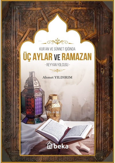 Kuran Ve Sünnet Işığında Üç Aylar Ve Ramazan Reyyan Yolcusu