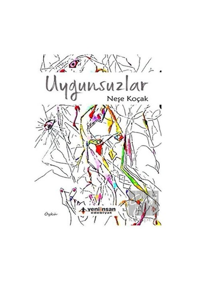 Uygunsuzlar - Neşe Koçak - Yeni İnsan Yayınevi