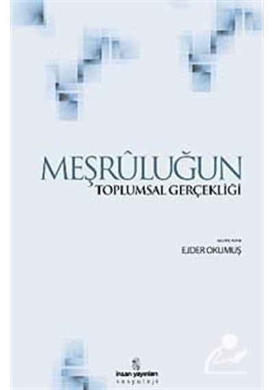 Meşruluğun Toplumsal Gerçekliği / Ejder Okumuş
