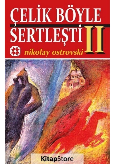 Çelik Böyle Sertleşti 2 / Nikolay Ostrovski