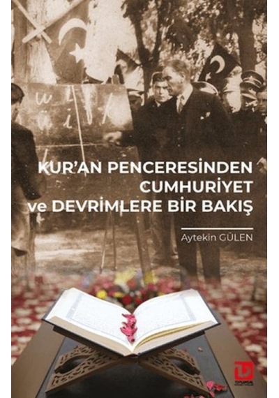 Kur An Penceresinden Cumhuriyet Ve Devrimlere Bir Bakış - Mydr-662050