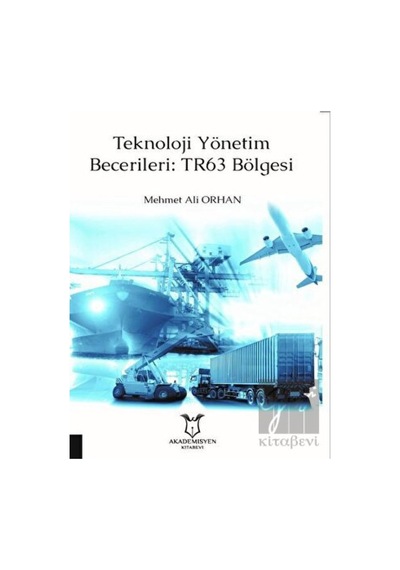 Teknoloji Yönetim Becerileri: TR63 Bölgesi - Mehmet Ali Orhan - Akademisyen Kitabevi