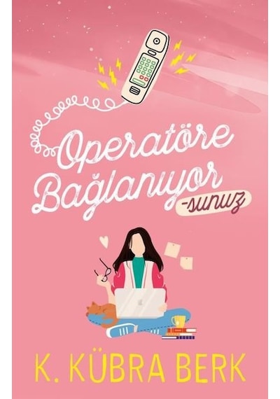 Operatöre Bağlanıyorsunuz - 1 - K. Kübra Berk - Ephesus Yayınları
