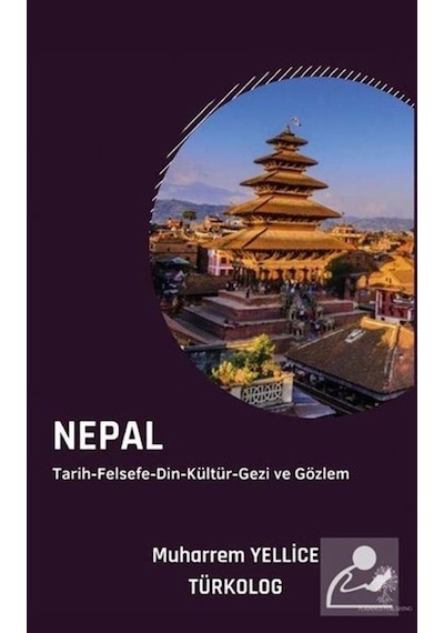 Nepal: Tarih - Felsefe - Din - Kültür - Gezi ve Gözlem - Muharrem Yellice - Platanus Publishing