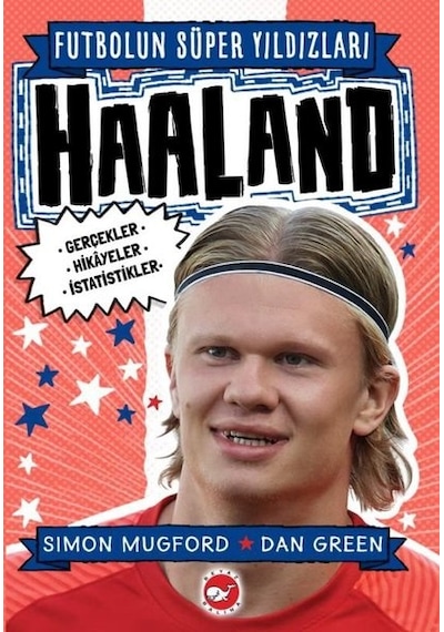 Haaland - Futbolun Süper Yıldızları - Simon Mugford - Beyaz Balina Yayınları