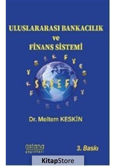 Uluslararası Bankacılık ve Finans Sistemi - Meltem Keskin Köylü - Astana Yayınları