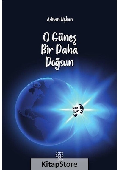 O Güneş Bir Daha Doğsun - Adnan Uçkun - Luna Yayınları
