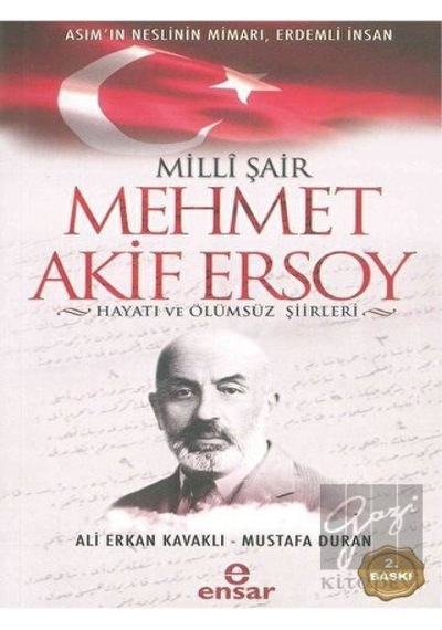Milli Şair Mehmet Akif Ersoy Hayatı ve Ölümsüz Şiirleri - Ali Erkan Kavaklı - Ensar Neşriyat
