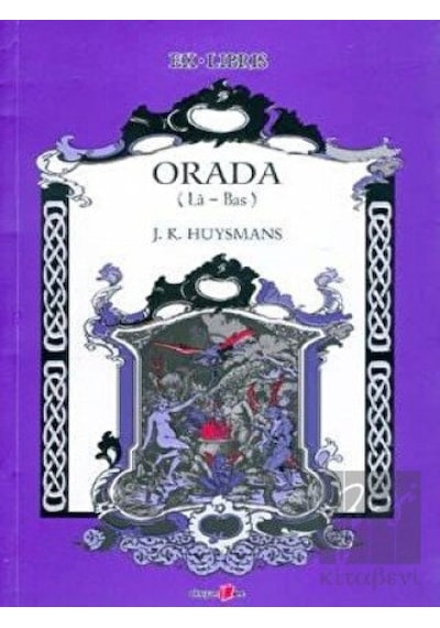 Orada (La-Bas) - K. Huysmans - Okuyan Us Yayınları