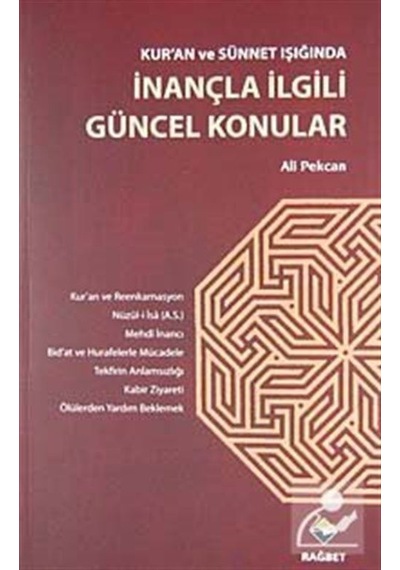 Kur'an ve Sünnet Işığında İnançla İlgili Güncel Konular - Ali Pekcan - Rağbet Yayınları