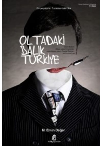 Oltadaki Balık Türkiye & Emperyalizmin Tuzaklarındaki Ülke M. 9786056043543
