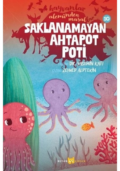 Saklanamayan Ahtapot Poti - Hayvanlar Aleminden Masallar 10 - Yasemin Katı - Beyan Çocuk