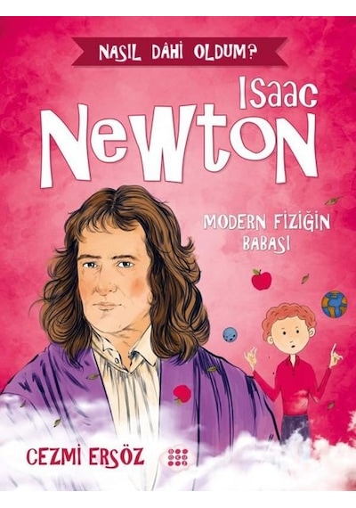 Isaac Newton: Modern Fiziğin Babası - Nasıl Dahi Oldum? - Cezmi Ersöz - Dokuz Yayınları